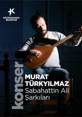 MURAT TÜRKYILMAZ - SABAHATTİN ALİ ŞARKILARI