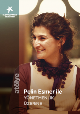 PELİN ESMER İLE YÖNETMENLİK ÜZERİNE