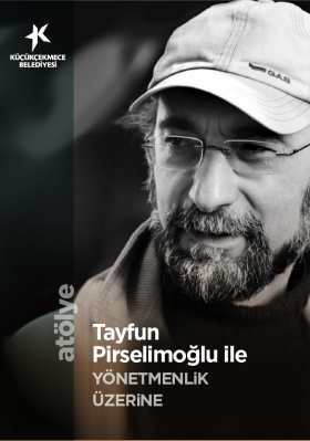 TAYFUN PİRSELİMOĞLU İLE YÖNETMENLİK ÜZERİNE